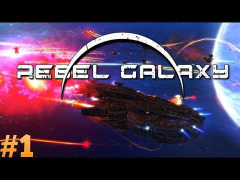 Let's Play Rebel Galaxy - Episode 1