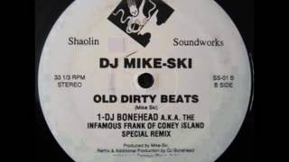 DJ Mike Ski - Old Dirty Beats (DJ Bonehead A.K.A. The Infamous Frank Of Coney Island Special Remix)