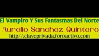 el vampiro y sus fantasmas del norte - aurelio sanchez quintero