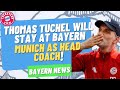 *BREAKING* Thomas Tuchel will stay at Bayern Munich as head coach!! - Bayern Munich Transfer News