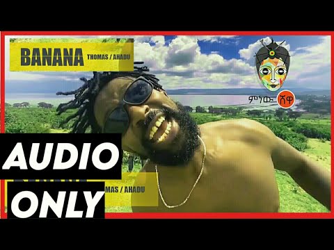 ComedianTomas x Ahadu (Banana) ኮሜድያን ቶማስ x አሃዱ (ባናና) - New Ethiopian Music 2020(Official Audio)