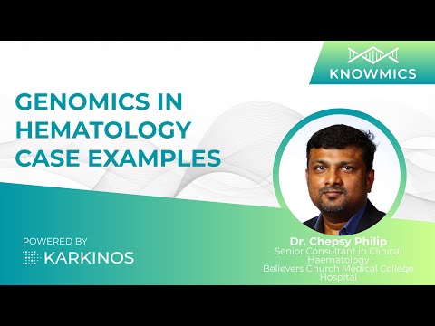 Genomics In Hematology - Case Examples - Dr Chepsy Philip