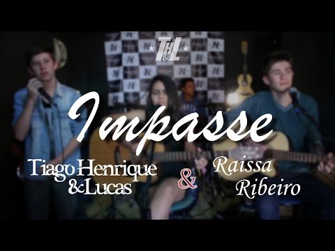 Impasse - Tiago Henrique e Lucas & Raissa Ribeiro