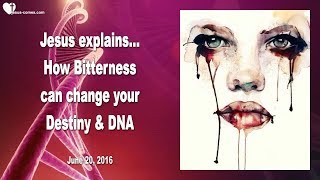 SELF-KNOWLEDGE &amp; HOW BITTERNESS CAN CHANGE YOUR DESTINY &amp; DNA ❤️ Love Letter from Jesus