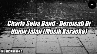 Download lagu Charly Setia Band - Berpisah DiUjung Jalan (Cover Sultan) - Musik Karaoke mp3 Download lagu Charly Setia Band - Berpisah DiUjung Jalan (Cover Sultan) - Musik Karaoke mp3