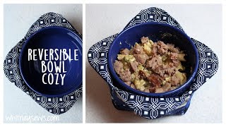 Reversible Bowl Cozy | Whitney Sews