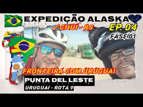 Ep. 04 -  Expedição Alaska / Chuí - RS Fronteira com Uruguai 