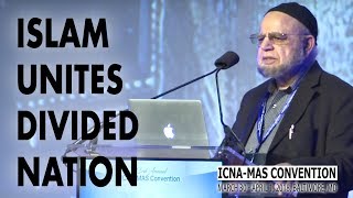 Islam Unites Divided Nation by Dr. Mohammad Yunus | ICNA-MAS Convention 2018