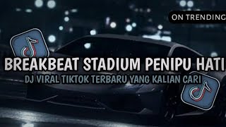 Download lagu BREAKBEAT STADIUM PENIPU HATI VIRAL TIKTOK TERBARU  mp3
