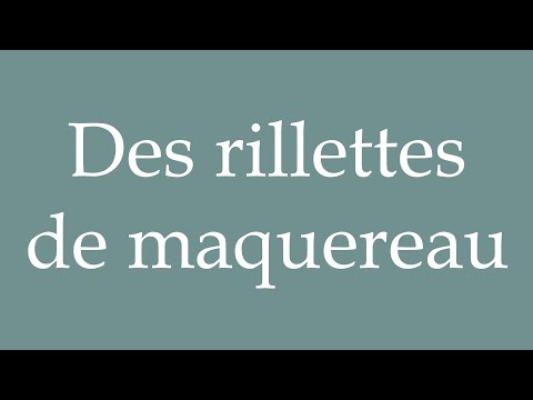 How to Pronounce ''Des rillettes de maquereau'' (Mackerel rillettes) Correctly in French