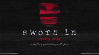 Sworn In - MIRROR FEAR