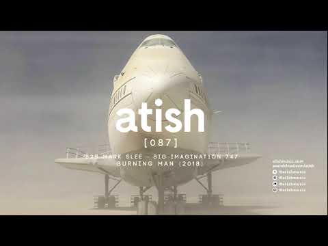 atish B2B mark slee - [087] - big imagination 747, burning man 2018 (patreon snippet)