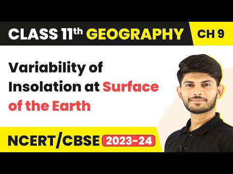 Class 11 Geography Chapter 9 | Variability of Insolation at Surface of the Earth