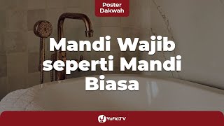 Bolehkah Mandi Wajib dengan Cara seperti Mandi Biasa?