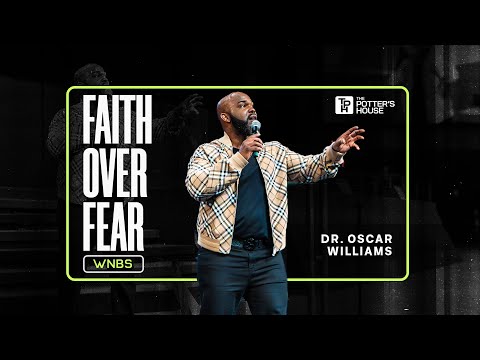 Faith Over Fear - Dr. Oscar Williams