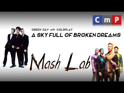 MashLab -  A Sky Full Of Broken Dreams (Coldplay with Greenday)