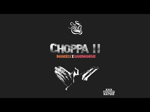 Choppa II - Imangels ft. BandManFari