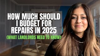 How Much Should I Budget For Repairs in 2025 (What Landlords Need To Know)