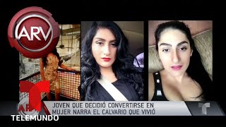 Joven decidió convertirse en mujer y cuenta su calvario | Al Rojo Vivo