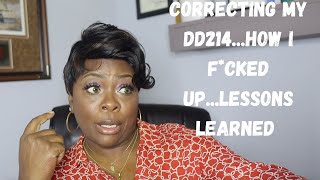 Correcting my  DD214/Leaving active duty /ETS/ I F*cked up bad...lessons learned....
