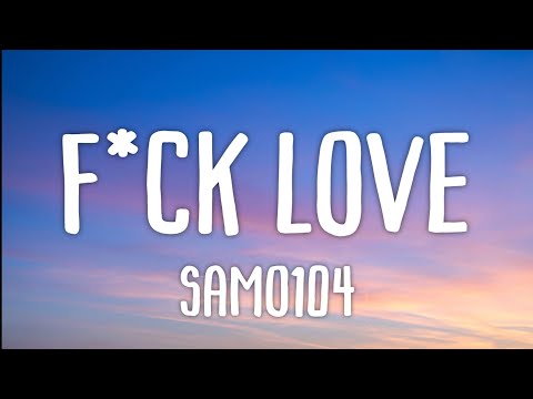 Samo104 - F*ck Love (Lyrics) | und ich zeig dir wie man lebt baby
