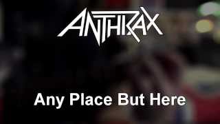 Any Place But Here - Anthrax (Cover)