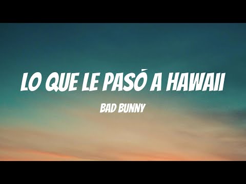 BAD BUNNY - LO QUE LE PASÓ A HAWAii (Lyrics Spanish & English)
