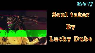 Lucky Dube- Soul taker- lyrics
