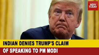 Indian Govt Contradicts Trump Claim Of Speaking To PM Modi Over The Situation With China - THE