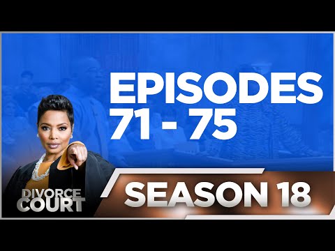 Episodes 71 - 75 - Divorce Court - Season 18 - LIVE