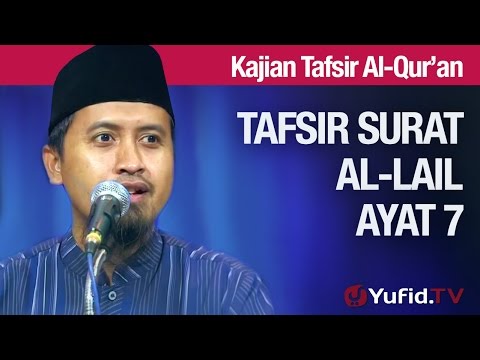 Tafsir Al Quran Surat Al-lail #8: Ayat 7 - Ustadz Abdullah Zaen, MA