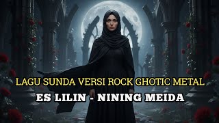 Download lagu ES LILIN – NINING MEIDA | ROCK GOTHIC METAL COVER (LAGU SUNDA VIRAL) mp3 Download lagu ES LILIN – NINING MEIDA | ROCK GOTHIC METAL COVER (LAGU SUNDA VIRAL) mp3