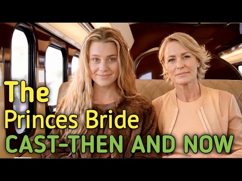 The Princess Bride (1987) Cast: Then vs Now  l  A Fairy Tale Through Time | Lineup Era