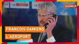François Damiens - L'aéroport - Comédie+
