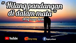 Download lagu HILANG PANDANGAN DI DALAM MATA_ARIEF COVER LIRIK. mp3