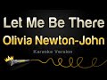 Olivia Newton-John - Let Me Be There (Karaoke Version)
