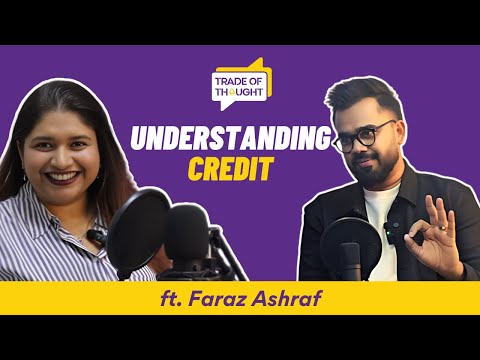 Understanding Credit | Ft. Faraz Ashraf | Trade of Thought @Akkuism