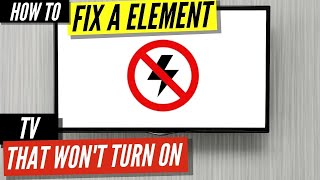 How To Fix a Element TV that Won’t Turn On