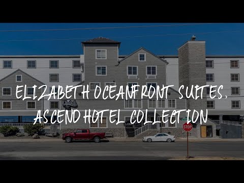 Elizabeth Oceanfront Suites, Ascend Hotel Collection Review - Newport , United States of America