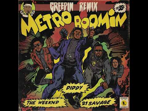 Creepin' remix - The Weeknd, Metro Boomin, Diddy & 21 Savage