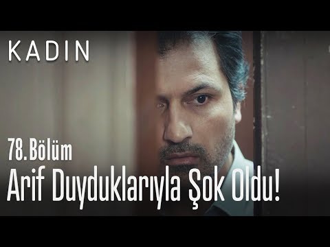Arif'in duydukları Şirin'in sonu mu olacak? - Kadın 78. Bölüm