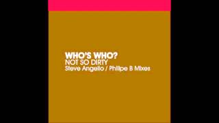 Who's Who - Not So Dirty ( Philippe B Mix)