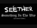 Seether - Something In The Way (Nirvana Cover)