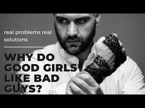 Why do good girls, like bad guys?  The Psychology behind the Bad Boy and the confusion of females.