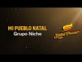 Mi Pueblo Natal, Grupo Niche, Video Letra - Salsa Power