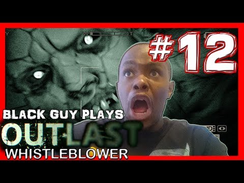 Black Guy Plays Outlast Whistleblower -  Part 12 - Outlast Whistleblower PS4 Gameplay Walkthrough