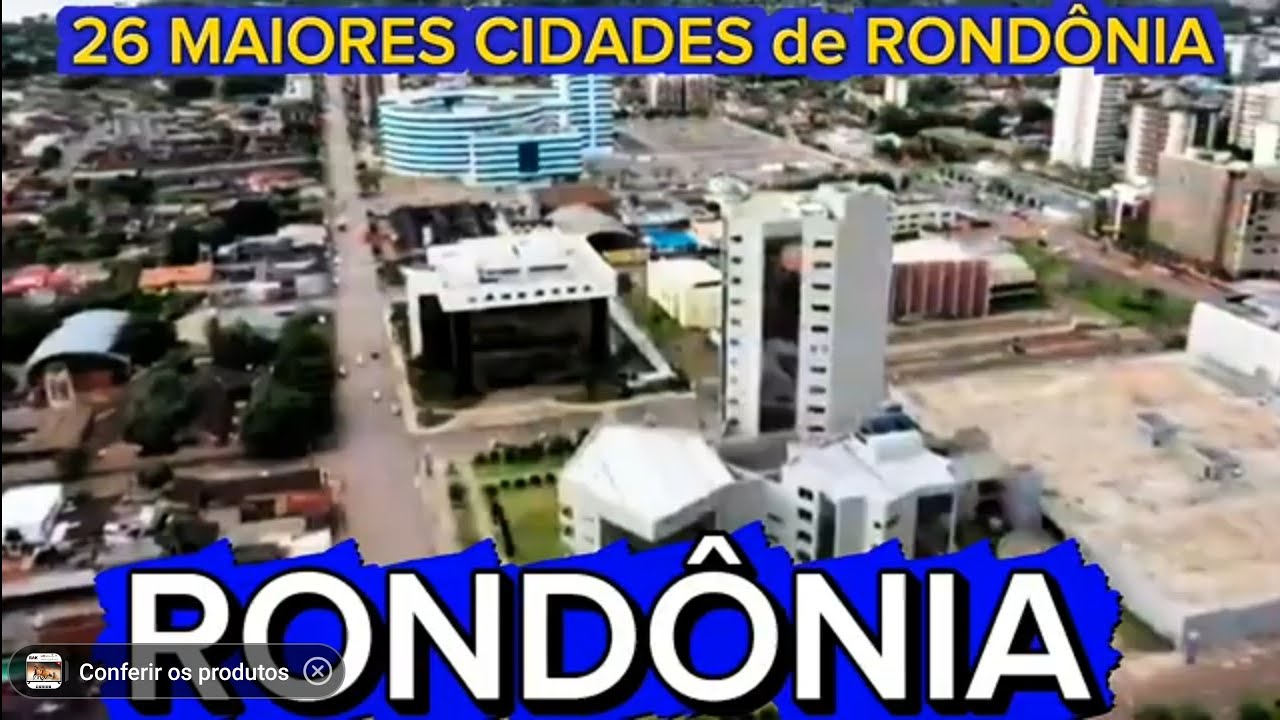 CONHEÇA 26 MAIORES CIDADES DE RONDÔNIA  [AS CIDADES MAIS POPULOSAS 2025]