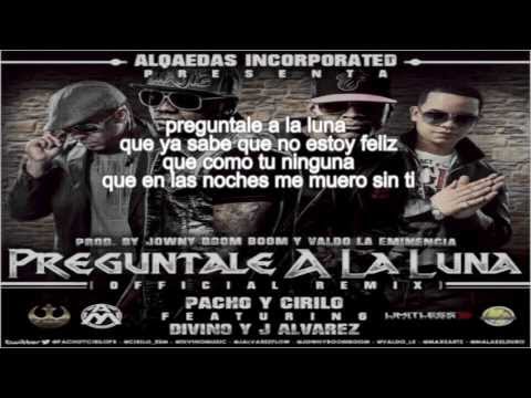 Preguntale A La Luna (Remix) - Pacho y Cirilo Ft Divino y J Alvarez (Con Letra) ROMANTICO 2013