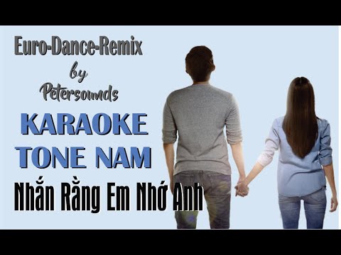 Nhắn Rằng Em Nhớ Anh - KARAOKE TONE NAM - Petersounds Remix - Modern Talking Style - Italo Disco