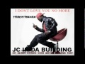 JC I DOT LOVE YOU NO MORE